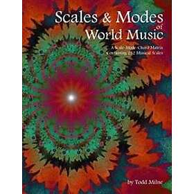 Todd Milne: Scales & Modes of World Music: A Scale-Mode-Chord Matrix Containing 252 Musical