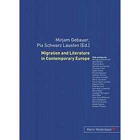 Mirjam Gebauer, Pia Schwarz Lausten: Migration and Literature in Contemporary Europe