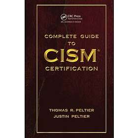 Thomas R Peltier, Justin Peltier: Complete Guide to CISM Certification
