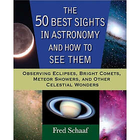 Fred Schaaf: The 50 Best Sights in Astronomy, and How to See Them