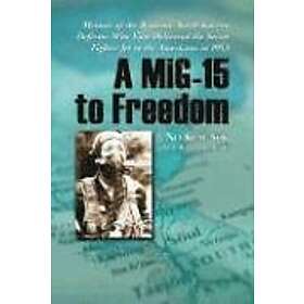 No Kum-Sok, J Roger Osterholm: A MiG-15 to Freedom