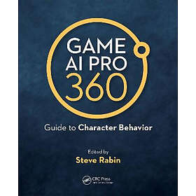 Steve Rabin: Game AI Pro 360: Guide to Character Behavior