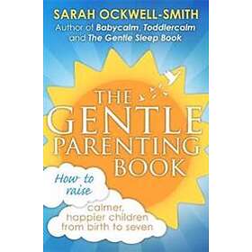 Sarah Ockwell-Smith: The Gentle Parenting Book