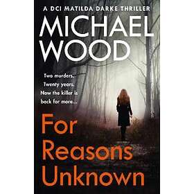 Michael Wood: For Reasons Unknown