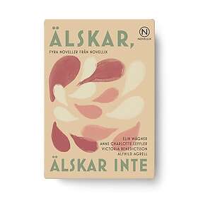 Alfhild Agrell, Victoria Benedictsson, Anne Charlotte Leffler, Elin Wägner: Älsk