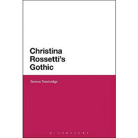 Dr Serena Trowbridge: Christina Rossetti's Gothic