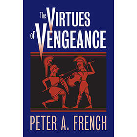 Peter A French: The Virtues of Vengeance