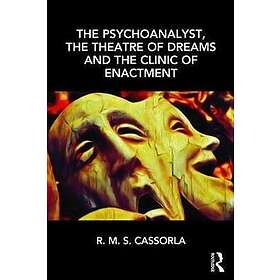 R M S Cassorla: The Psychoanalyst, the Theatre of Dreams and Clinic Enactment