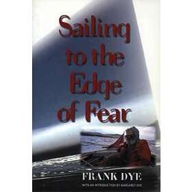 Frank Dye: Sailing to the Edge of Fear
