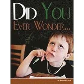 Brendan D Lynch: Did You Ever Wonder...