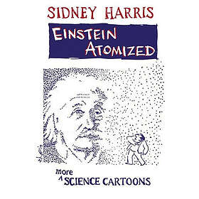 Sidney Harris: Einstein Atomized