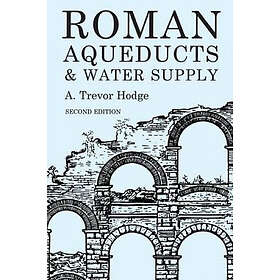A Trevor Hodge: Roman Aqueducts and Water Supply