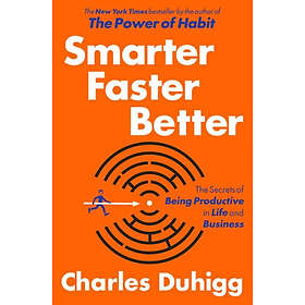 Charles Duhigg: Smarter Faster Better: The Secrets of Being Productive in Life a