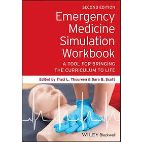 TL Thoureen: Emergency Medicine Simulation Workbook: A Tool for Bringing the Curriculum to Life, 2nd edition