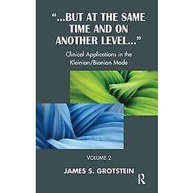 James S Grotstein: But at the Same Time and on Another Level