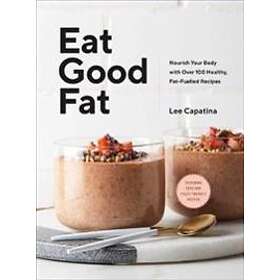 Lee Capatina: Eat Good Fat