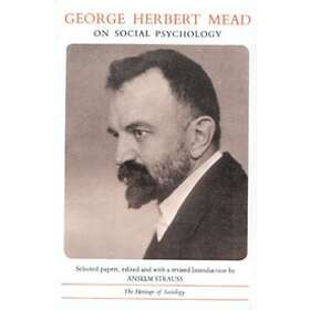 George Herbert Mead, Anselm Strauss: George Herbert Mead on Social Psychology