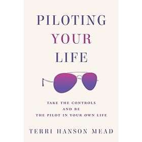 Terri Hanson Mead: Piloting Your Life
