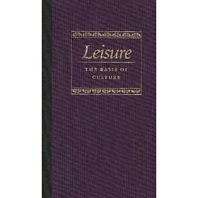 Josef Pieper: Leisure the Basis of Culture