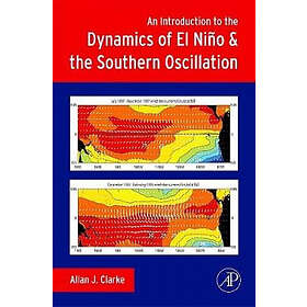 Allan J Clarke: An Introduction to the Dynamics of El Nino and Southern Oscillation