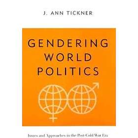 J Ann Tickner: Gendering World Politics