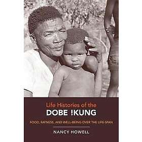 Nancy Howell: Life Histories of the Dobe !Kung