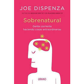 Joe Dispenza: Sobrenatural
