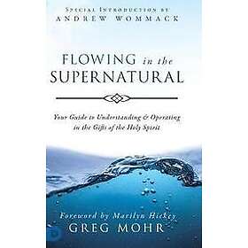 Greg Mohr: Flowing in the Supernatural