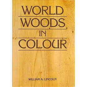 William Alexander Lincoln: World Woods in Colour