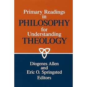 Diogenes Allen, Eric O Springsted: Primary Readings in Philosophy for Understand