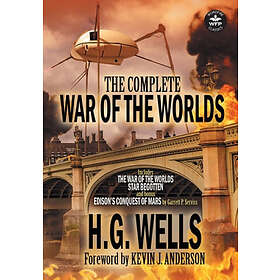 H G Wells, Garrett P Serviss: The Complete War of the Worlds