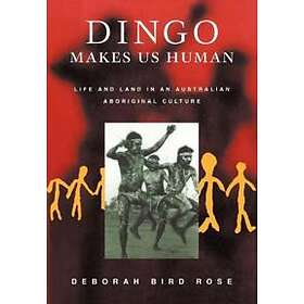 Deborah Bird Rose: Dingo Makes Us Human