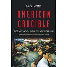 Gary Gerstle: American Crucible