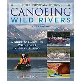 Cliff Jacobson: Canoeing Wild Rivers