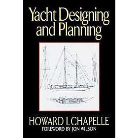 Howard I Chapelle: Yacht Designing and Planning