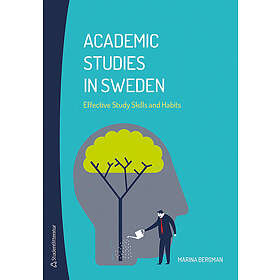 Marina Bergman: Academic Studies in Sweden Effective Study Skills and Habits