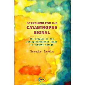 Bernie Lewin: Searching for the Catastrophe Signal: The Origins of Intergovernmental Panel on Climate Change