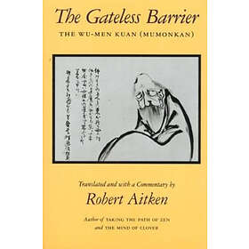 Robert Aitken: The Gateless Barrier: Wu-Men Kuan (Mumonkan)