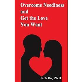 Jack Ito: Overcome Neediness and Get the Love You Want