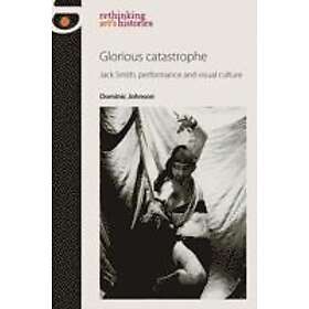 Dominic Johnson: Glorious Catastrophe