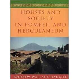 Andrew Wallace-Hadrill: Houses and Society in Pompeii Herculaneum