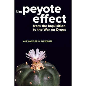 Alexander S Dawson: The Peyote Effect