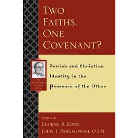 Eugene B Korn, John T Pawlikowski O S M: Two Faiths, One Covenant