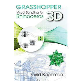 David Bachman: Grasshopper: Visual Scripting for Rhinoceros 3D