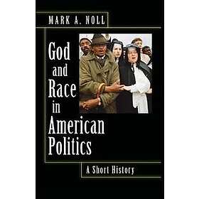 Mark A Noll: God and Race in American Politics