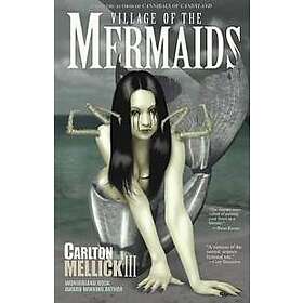 Carlton Mellick III: Village of the Mermaids