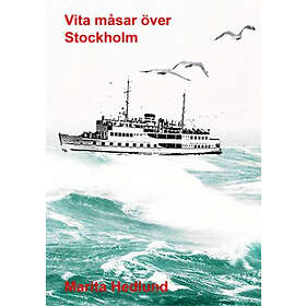 Marita Hedlund: Vita måsar över Stockholm mitt arbetsliv i 1949-1955