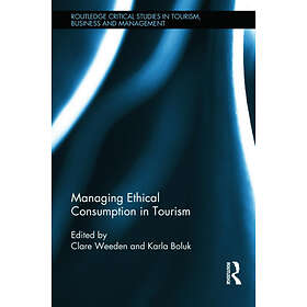 Clare Weeden, Karla Boluk: Managing Ethical Consumption in Tourism
