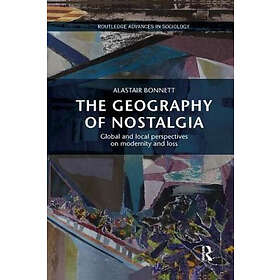 Alastair Bonnett: The Geography of Nostalgia