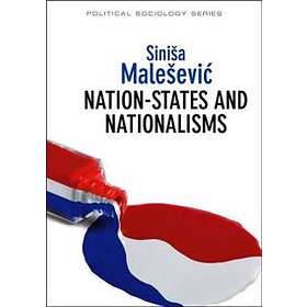 S Malesevic: Nation-States and Nationalisms